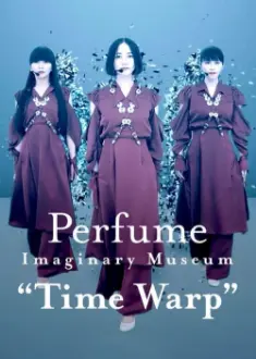 Perfume Imaginary Museum “Time Warp”