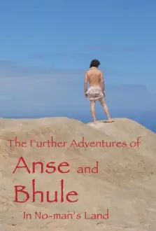 The Further Adventures of Anse and Bhule in No-Man's Land