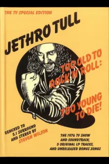 Jethro Tull: Too Old to Rock'n'Roll, Too Young To Die! (The TV Special Edition)