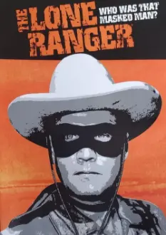 The Lone Ranger: Who Was That Masked Man