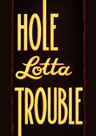 Hole Lotta Trouble