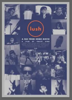 Lush: A Far from Home Movie