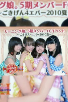 Morning Musume. 5ki Member FC Event ~Gokigen 4 Ever 2010 Natsu~