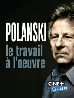 Polanski, le travail à l'oeuvre