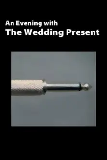 The Wedding Present: An Evening With The Wedding Present