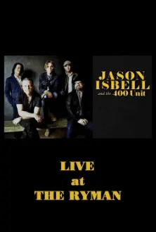 Jason Isbell & the 400 Unit: Live from the Ryman