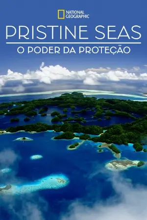 Pristine Seas: O Poder da Proteção