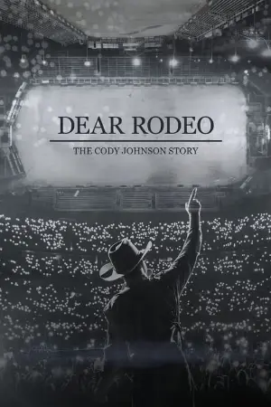 Dear Rodeo: The Cody Johnson Story