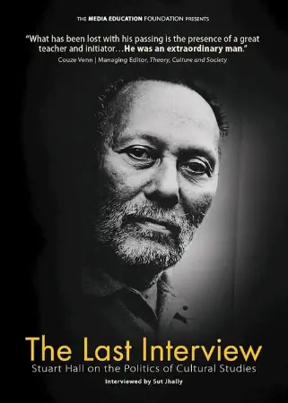 The Last Interview: Stuart Hall on the Politics of Cultural Studies