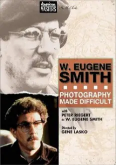 W. Eugene Smith: Photography Made Difficult