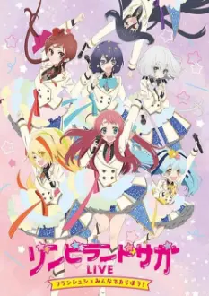 Zombie Land Saga LIVE “Franchouchou, let's all join together!”