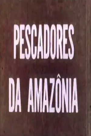 Pescadores da Amazônia