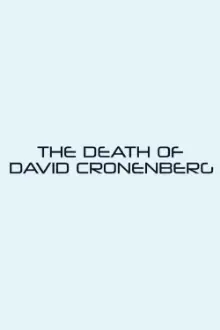 The Death of David Cronenberg