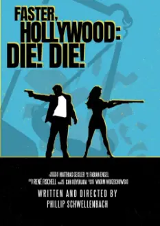 Faster, Hollywood: Die! Die!