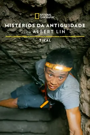 Mistérios da Antiguidade com Albert Lin: Tikal