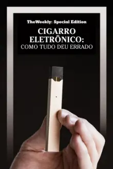 Cigarro Eletrônico: Como Tudo Deu Errado