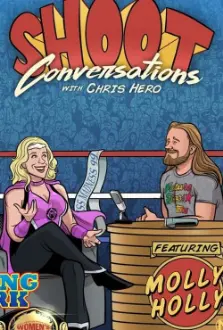 Shoot Conversations w/ Chris Hero: Molly Holly