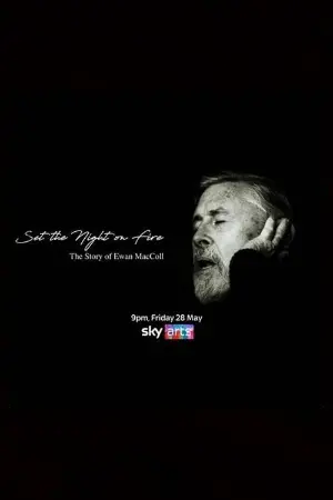 Set the Night on Fire: The Story of Ewan MacColl