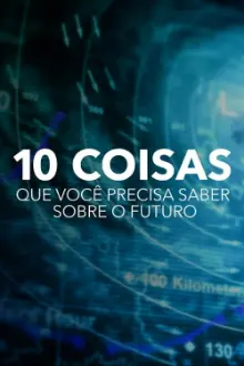 10 Coisas que Você Precisa Saber Sobre o Futuro