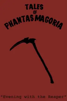 Tales of Phantasmagoria: Evening with the Reaper