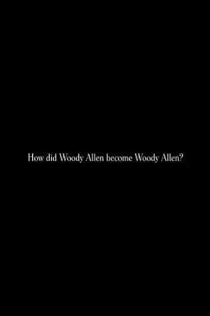 How did Woody Allen become Woody Allen?