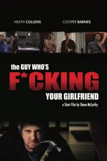 The Guy Who's Fucking Your Girlfriend