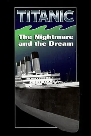 Titanic: The Nightmare and the Dream