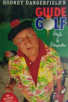 Rodney Dangerfield's Guide to Golf Style and Etiquette