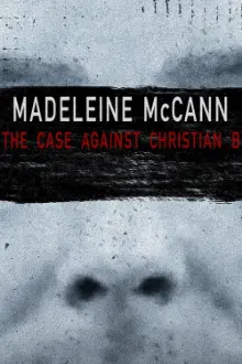 Madeleine McCann: The Case Against Christian B