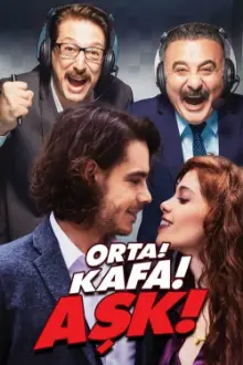 Orta! Kafa! Aşk!