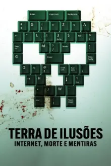 Terra de Ilusões: Internet, Morte e Mentiras