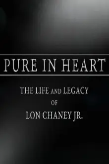 Pure in Heart: The Life and Legacy of Lon Chaney, Jr.