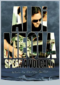 Al Di Meola - Speak a Volcano: Return to Electric Guitar