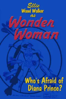 Wonder Woman: Who's Afraid of Diana Prince?