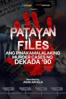 Patayan Files: Ang Pinakamalalaking Murder Cases Ng Dekada '90