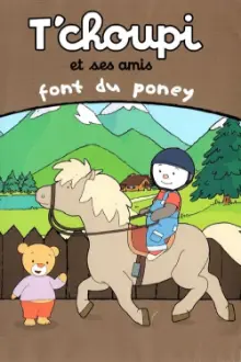 T'choupi et ses amis - Font du poney