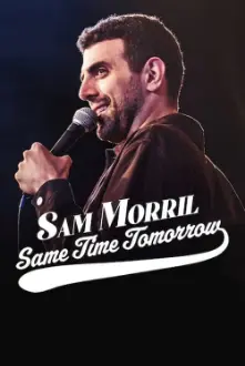 Sam Morril: Same Time Tomorrow