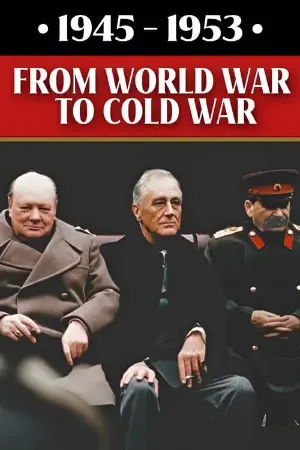 1945-1953: From World War to Cold War