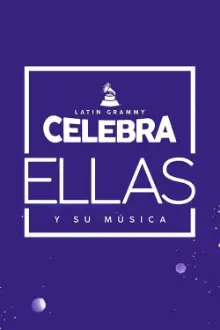 Latin GRAMMY Celebra: Ellas y Su Música