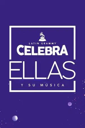 Latin GRAMMY Celebra: Ellas y Su Música