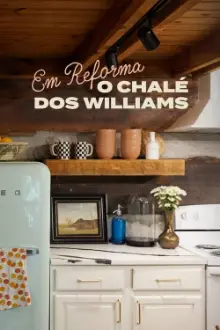 Em Reforma: O Chalé dos Williams