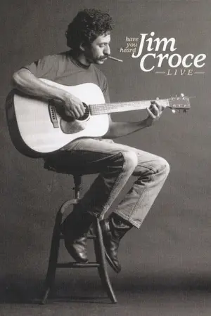 Have You Heard: Jim Croce Live