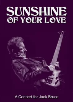 Sunshine of Your Love: A Concert for Jack Bruce