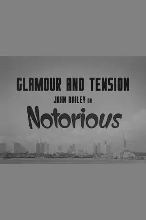 Glamour and Tension: John Bailey on Notorious