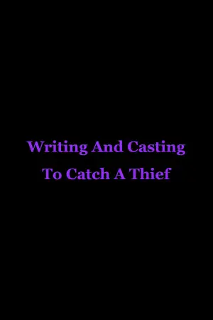 Writing And Casting To Catch A Thief