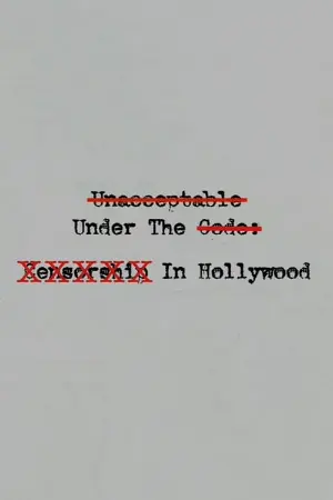 Unacceptable Under The Code: Censorship In Hollywood