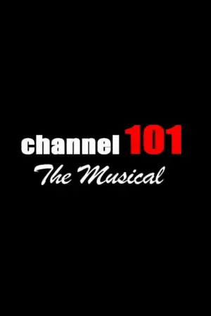 Channel 101: The Musical