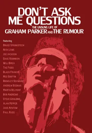 Don't Ask Me Questions: The Unsung Life of Graham Parker & The Rumour