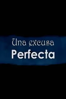 Una excusa perfecta