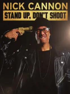 Nick Cannon: Stand Up, Don't Shoot